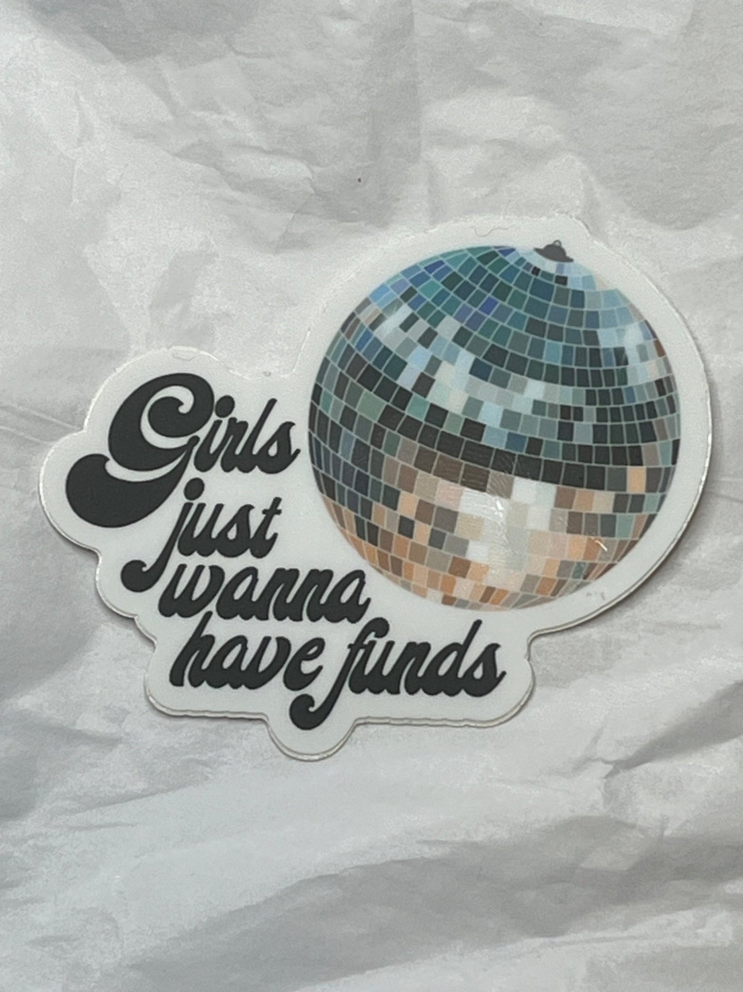 Girls Just Wanna Have Funds Disco Decorative Sticker - 1 pc - T & R Underground Books