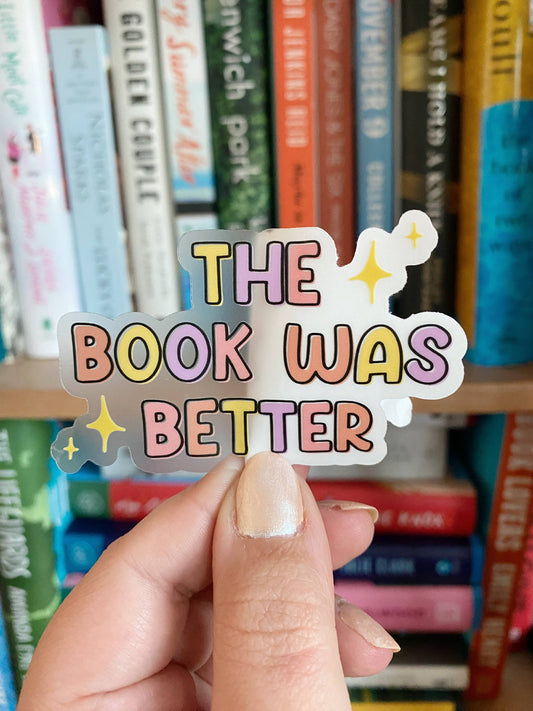 The Book Was Better CLEAR Decorative Sticker - 1 pc